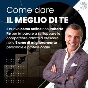 Come dare il meglio di te - Roberto Re